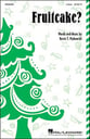 Fruitcake? Unison choral sheet music cover